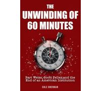 The Unwinding of 60 Minutes: Bari Weiss, Scott Pelley, and the End of an American Institution