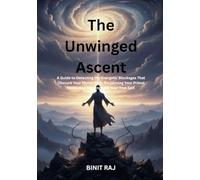 The Unwinged Ascent: A Guide to Detecting the Energetic Blockages That Obscure Your Divine Path, Reclaiming Your Primal Focus, and Aligning with Your True Self.