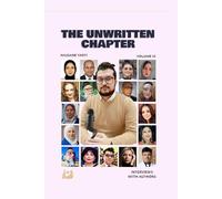 The Unwritten Chapter: VOL III Interviews with Authors (The Unwritten Chapter by Hassane Yarti)