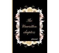 The Unwritten chapters: Journal notebook
