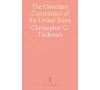 The Unwritten Constitution of the United States: A Philosophical Inquiry Into the Fundamentals of American Constitutional Law
