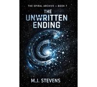 The Unwritten Ending: 7 (The Spiral Archive)