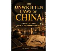 THE UNWRITTEN LAWS OF CHINA: 22 Lessons on Culture, Business, and Human Relationships (Bridges Between Worlds)