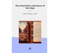 The Unwritten Literature of the Hopi (Classic Books)