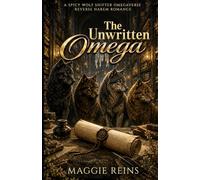 The Unwritten Omega: A Spicy Wolf Shifter Omegaverse Reverse Harem Romance (Throne of Treachery)