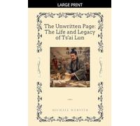 The Unwritten Page: The Life and Legacy of Ts'ai Lun