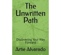 The Unwritten Path: Discovering Your Way Forward