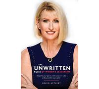 The Unwritten Rules of Women's Leadership: Step into your power, write your own rules and succeed in your career
