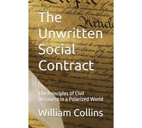 The Unwritten Social Contract: The Principles of Civil Discourse in a Polarized World (Watershed Collection)