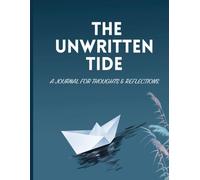 The Unwritten Tide: 365 Days of Journaling: A Guided Journal for Daily Thoughts, Reflections & Mindful Living