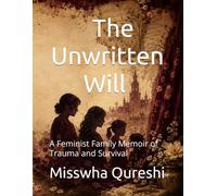 The Unwritten Will: A Feminist Family Memoir of Trauma and Survival