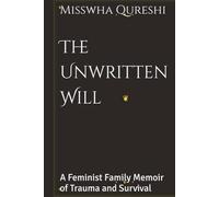 The Unwritten Will: A Feminist Family Memoir of Trauma and Survival