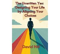 The Unwritten Yes: Designing Your Life by Aligning Your Choices.": Are you constantly overwhelmed, drained, or saying "yes" when you desperately want to say "no"?|40 pages 6 x 9 inches