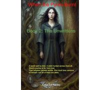 The Unwrittens: Book 2 in the When the Pyres Burnt Trilogy