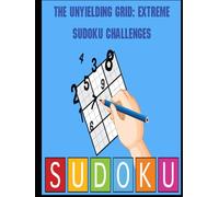 The Unyielding Grid: Extreme Sudoku Challenges