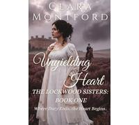 The Unyielding Heart: A Regency Romance of Forbidden Love and a Woman Who Refuses to Settle (The Lockwood Sisters)