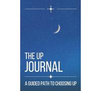 The UP Journal: A Guided Path to Choosing UP