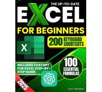 The Up-To-Date Excel for Beginners: A Clear, Simple and Fast Step-by-Step Guide to Confident with Formulas, Charts, Dashboards, and Improve Work Performance Without Overly Technical