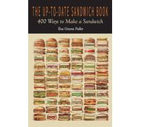 The Up-To-Date Sandwich Book: 400 Ways to Make a Sandwich
