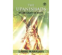 The Upanishads: In the Light of Kriya Yoga