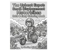 The Upbeat Expat: Small Displacement Motorbikes Bold & Easy Coloring Book