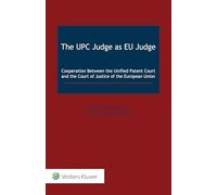 The Upc Judge As Eu Judge: Cooperation Between the Unified Patent Court and the Court of Justice of the European Union