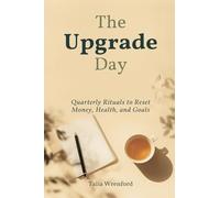 The Upgrade Day: Quarterly Rituals to Reset Money, Health, and Goals