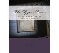 The Upper Room: Being a Few Truths for the Times
