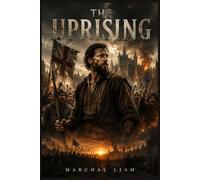 THE UPRISING: “A Cinematic Retelling of Wat Tyler’s Revolt Against King Richard II, the Peasants’ Struggle for Freedom, and the Brutal Fight That Sparked a Nation’s Uprising”