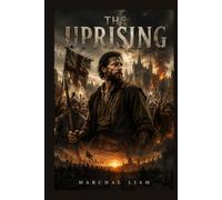 THE UPRISING: “A Cinematic Retelling of Wat Tyler’s Revolt Against King Richard II, the Peasants’ Struggle for Freedom, and the Brutal Fight That Sparked a Nation’s Uprising”