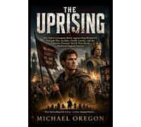 THE UPRISING: Wat Tyler’s Cinematic Battle Against King Richard II Through War, Sacrifice, Family Loyalty, and the Explosive Peasants’ Revolt That Shook Medieval England Forever