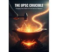 The Upsc Crucible: Forging Your Path To Civil Service Mastery