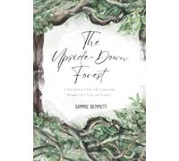 The Upside-Down Forest: A Storybook to Grow Self-Compassion through Life's Trials and Traumas