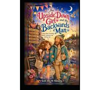 The Upside Down Girl and the Backwards Man: A story about friendship, balance, adventure and feeling safe