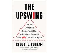 The Upswing: How America Came Together a Century Ago and How We Can Do It Again