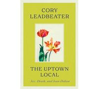 The Uptown Local: a memoir of Joy, Death, and Joan Didion