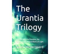 The Urantia Trilogy: Insights into the Paradox, the Return, and the Guardians of Light
