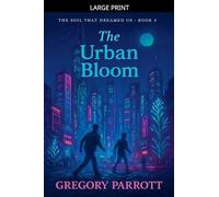 The Urban Bloom: 3 (The Soil That Dreamed Us)