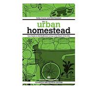 The Urban Homestead: Self-Sufficient Living in the City (Process Self-reliance Series)