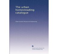 The urban homesteading catalogue: Volume 1