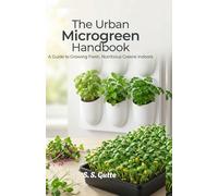 The Urban Microgreen Handbook: Grow Fresh Greens & Edible Houseplants All Year in Small Spaces | Indoor Gardening for Beginners, Hydroponics, and Vertical Planters