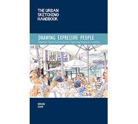 The Urban Sketching Handbook Drawing Expressive People: Essential Tips & Techniques for Capturing People on Location (12) (Urban Sketching Handbooks)