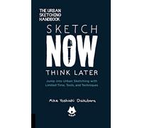 The Urban Sketching Handbook Sketch Now, Think Later: Jump into Urban Sketching with Limited Time, Tools, and Techniques (5)
