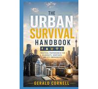 The Urban Survival Handbook: How Ordinary People Can Survive 30 Days When the City Stops Working