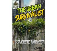 The Urban Survivalist - CONCRETE GARDEN (OFFLINE Survival)