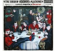 The Urban Voodoo Machine - Love, Drink & Death