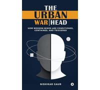 The Urban Warhead: How Modern Minds Are Conditioned, Contained, and Triggered