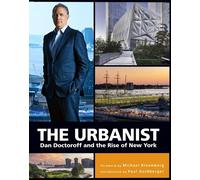 The Urbanist. Dan Doctoroff and the Rise of New York | Michael Bloomberg, Pablo Goldberger