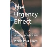 The Urgency Effect: How urgency and disciplined culture fuel profitable sales growth in today’s hyper-competitive marketplace.
