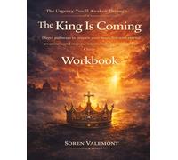 The Urgency You’ll Awaken Through The King Is Coming: Direct pathways to prepare your heart, live with eternal awareness, and respond intentionally to the return of Christ